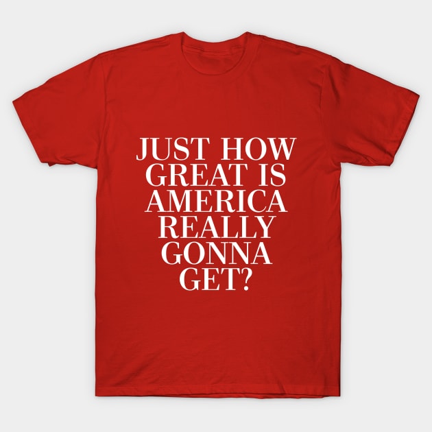 Great Again? T-Shirt by SketchBravo